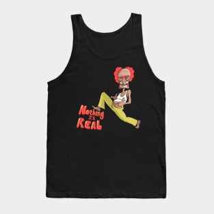 Nothing is Real Tank Top